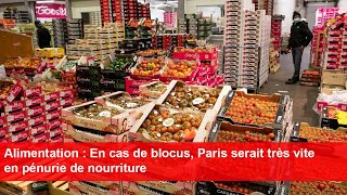 Alimentation  En cas de blocus Paris serait très vite en pénurie de nourriture [upl. by Ahseikan]