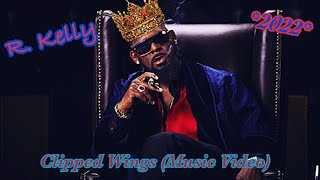 R Kelly  Clipped Wings 2022 MUSIC VIDEO CentricTV BET freerkelly kingofrnb unmuterkelly [upl. by Nnylf]