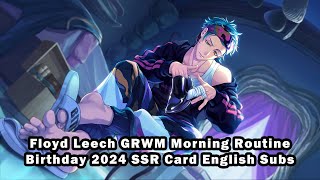 Twisted Wonderland Floyd Leech GRWM Morning Routine with English Subs Birthday 2024 SSR [upl. by Yelnoc487]