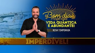 3º Temporada Bom Dia Prosperidade [upl. by Barn]