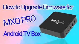 How to Upgrade Firmware for MXQ PRO Android TV Box [upl. by Emma]