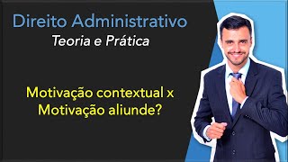 Motivação contextual e aliunde  Direito Administrativo  Teoria e Prática  Atos Administrativos [upl. by Adne]