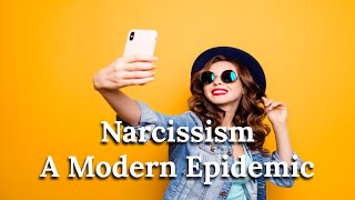 The Psychology of Narcissism  A Modern Epidemic [upl. by Nerrot793]