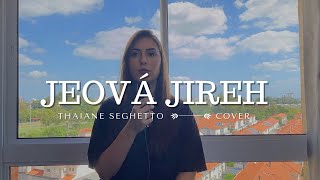 Jeová Jireh Aline Barros  Cover Thaiane Seghetto [upl. by Aicirtac]