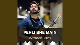 Pehle Bhi Main Extended Lyrics [upl. by Richer]