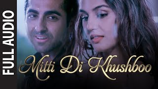 Mitti Di Khushboo FULL AUDIO Song  Ayushmann Khurrana  Rochak Kohli [upl. by Reffinej]