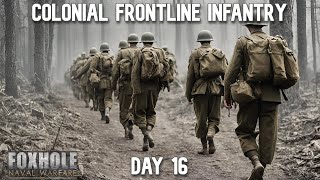 Foxhole War 114  Day 16  Colonial Frontline Infantry [upl. by Naraj]