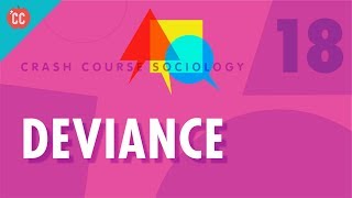 Deviance Crash Course Sociology 18 [upl. by Xuerd871]