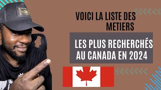 VOICI LA LISTE DES METIERS LES PLUS RECHERCHÉS AU CANADA EN 2024 [upl. by Bertrand]