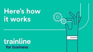 How to use Trainline for Business and manage your companys rail travel [upl. by Vittoria]