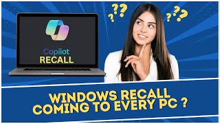 Windows Recall Coming to Every PC [upl. by Talanian]