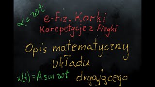 Opis matematyczny ruchu drgającego harmonicznego Ruch drgający harmoniczny  LO2 [upl. by Illom]