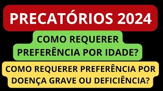 PRECATÓRIOS COMO POSSO REQUERER PREFERÊNCIA POR IDADE E POR DOENÇA GRAVE E DEFICIÊNCIA [upl. by Ggerg]