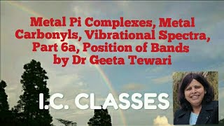 Metal Pi Complexes Metal Carbonyls Vibrational Spectra IR Spectra Part 6a Position of Peaks NET [upl. by Anomis]