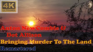 ANTON NEWCOMBIE amp DOT ALLISON  BRINGING MURDER TO THE LAND  Annika Remastered Audio 4K Video [upl. by Esmaria45]