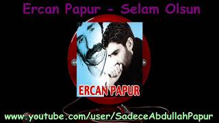 Ercan Papur  Selam Olsun [upl. by Alorac148]