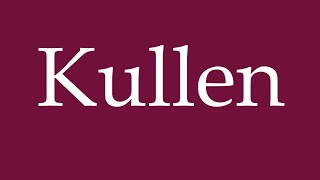 How to Pronounce Kullen Correctly in German [upl. by Stearns247]