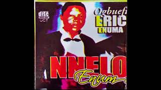 Ogbuefi Eric Enuma  Nnelo Enum  Ukwu Ani Nndokwa Umunede Ogwachiukwu Agbor  Igbo Delta Music [upl. by Ahsener975]