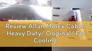 Review Allan Molex Cable Heavy Duty Original For Cooling fans PSU Super Strong [upl. by Odnomar]