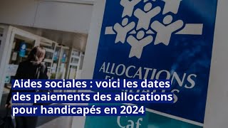 Aides sociales  voici les dates des paiements des allocations pour handicapés en 2024 [upl. by Gorlin691]