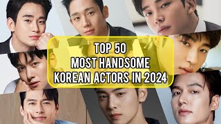 Top 50 Most Handsome Korean Actors In 2024  Kim Soo Hyun  Jung Hae In  Lee Min Ho [upl. by Akel262]