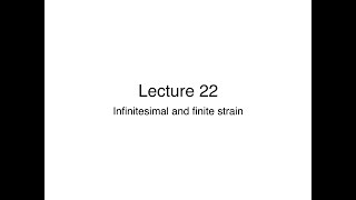 Lecture 22 Infinitesimal and finite strain [upl. by Gerrilee556]