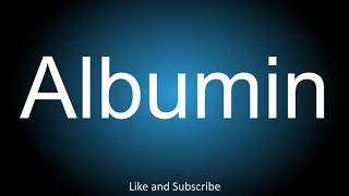 How to correctly pronounce  Albumin [upl. by Reidid]