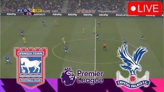 🔴IPSWICH VS CRYSTAL PALACE LIVE  PREMIER LEAGUE 2425 Full Streaming Video Game PES 2021 [upl. by Koziarz243]