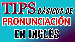 CURSO BÁSICO  TIPS DE PRONUNCIACION EN INGLÉS [upl. by Aelsel]