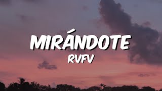 MIRÁNDOTE  RVFV LetraLyrics [upl. by Titus89]