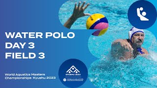 Water Polo  Field 3  Day 3  World Aquatics Masters Championships Kyushu 2023 [upl. by Mccreary]