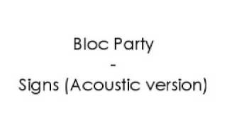 Bloc Party  Signs Acoustic version [upl. by Ocsecnarf82]