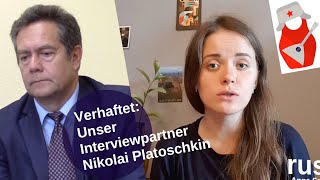 Verhaftet Unser Interviewpartner Nikolai Platoschkin [upl. by Inavihs]