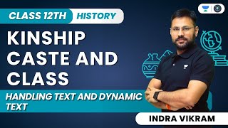 Kinship Caste and Class  Handling Text And Dynamic Text  Class 12  Indra Vikram Tiwari [upl. by Yankee]