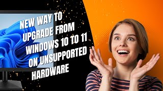 Newest Way To Upgrade From Windows 10 to 11 on Unsupported Hardware [upl. by Nylatsyrc]