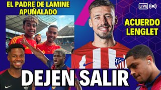 💣🔥El padre de Lamine Yamal apuñalado ✅ Lenglet acuerdo Atleti 🔥Salidas Ansu Fati  Vitor Roque [upl. by Avehs177]