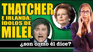 THATCHER e IRLANDA ÍDOLOS de MILEI ¿Son como él dice [upl. by Telfore]