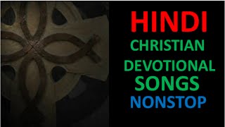 Hindi Christian Devotional Songs Nonstop [upl. by Gemoets464]