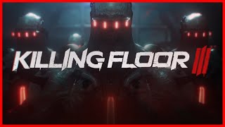 Killing Floor 3 — Трейлер [upl. by Dnalrah]