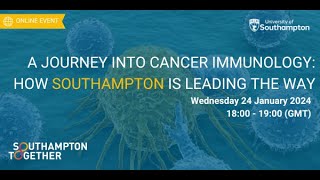 A journey into Cancer Immunology How Southampton is leading the way  University of Southampton [upl. by Okechuku117]