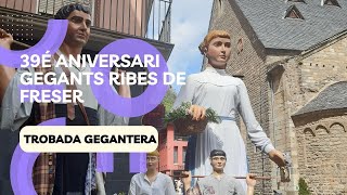 39é Aniversari dels gegants de Ribes de FreserTrobada Gegantera 16072023 [upl. by Nestor]