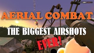 Aerial Combat  The Biggest and Best TF2 Airshots of All Time [upl. by Izogn]