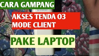 CARA GAMPANG AKSES TENDA O3 MODE CLIENT PAKE LAPTOP [upl. by Ahter]