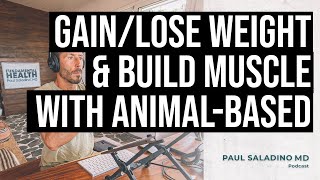 Gaining amp losing weight and building muscle with animalbased eating [upl. by Philcox]