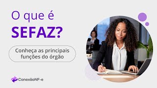 O que é SEFAZ Conheça as principais funções do órgão NFe  Arquivo XML  Baixar XML [upl. by Madriene789]