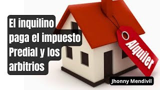 Que sucede si el inquilino paga el impuesto Predial y los Arbitrios [upl. by Bathelda]