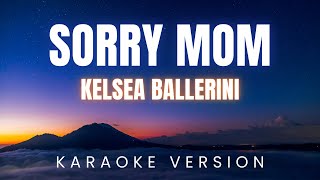 Kelsea Ballerini  Sorry Mom  KARAOKE Version [upl. by Mcintosh]