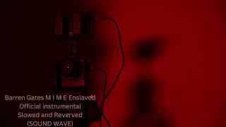 Barren Gates M I M E Enslaved Official instrumental Slowed and Reverved SOUND WAVE [upl. by Ycnuahc]