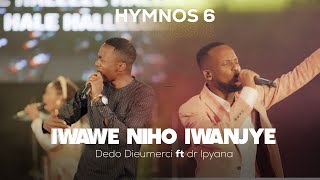 Hymnos  Iwawe Niho Iwanjye  Dedo Dieumerci ft Dr Ipyana Hymnos 6 [upl. by Lainahtan]