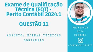 EQT PERITO CONTÁBIL 20241  QUESTÃO 11  Normas Técnicas Contábeis [upl. by Culver433]